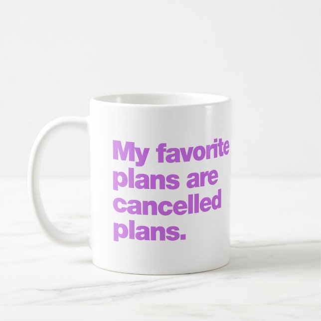 Meine Lieblingspläne sind abgesagte Pläne Kaffeetasse (Links)