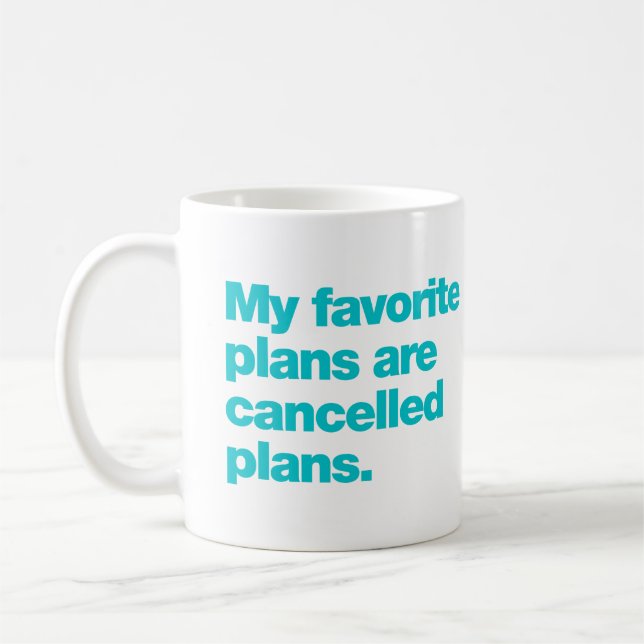 Meine Lieblingspläne sind abgesagte Pläne Kaffeetasse (Links)