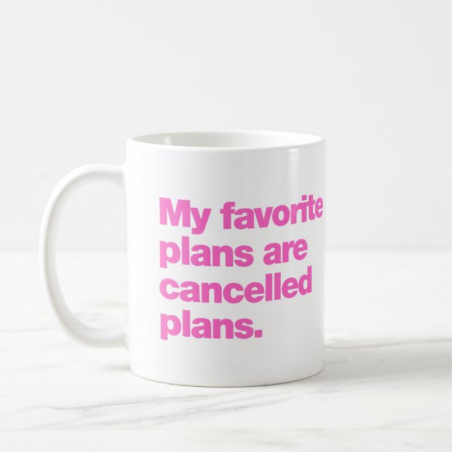 Meine Lieblingspläne sind abgesagte Pläne Kaffeetasse (Links)