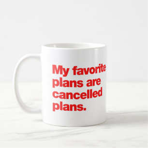 Meine Lieblingspläne sind abgesagte Pläne Kaffeetasse
