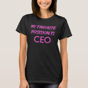 Meine Lieblingsposition ist CEO Business Chief Exe T-Shirt