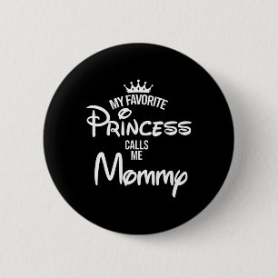 Meine LieblingsPrinzessin nennt mich Mommy Daughte Button