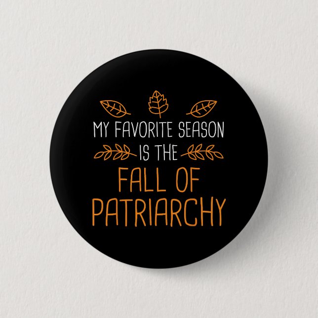Meine Lieblingssaison ist der Fall des Patriarchat Button (Vorderseite)