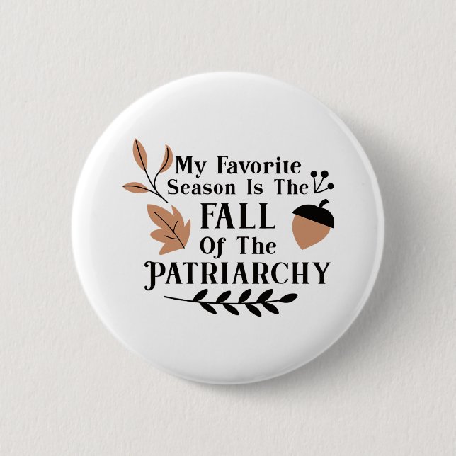 Meine Lieblingssaison ist der Fall des Patriarchat Button (Vorderseite)