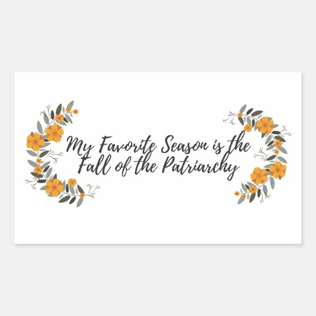 Meine Lieblingssaison ist der Fall des Patriarchat Rechteckiger Aufkleber (Vorderseite)