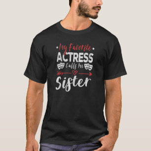 Meine Lieblingsschauspielerin nennt mich Schwester T-Shirt