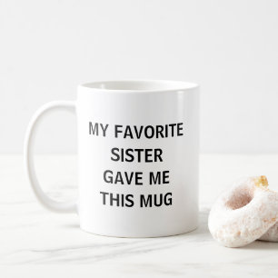 Meine Lieblingsschwester Gab Mir Dies  Kaffeetasse