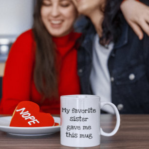 Meine Lieblingsschwester gab mir diese Tasse