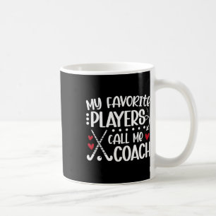 Meine Lieblingsspieler nennen mich Coach Field Hoc Kaffeetasse