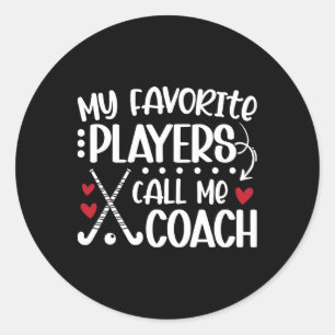 Meine Lieblingsspieler nennen mich Coach Field Hoc Runder Aufkleber