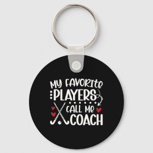 Meine Lieblingsspieler nennen mich Coach Field Hoc Schlüsselanhänger