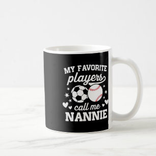 Meine Lieblingsspieler nennen mich Nannie Soccer S Kaffeetasse
