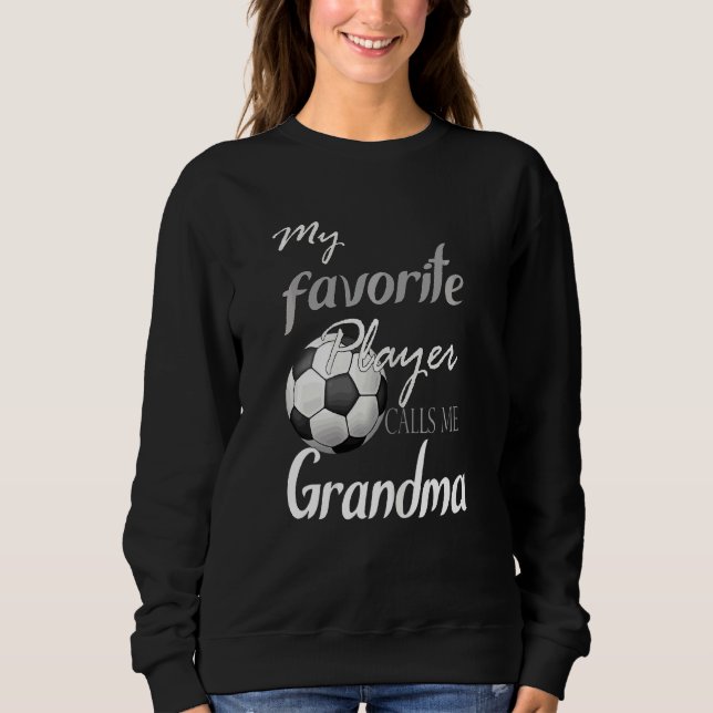 Meine Lieblingsspielerin nennt mich Oma Soccer Sweatshirt (Vorderseite)