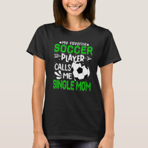 Meine Lieblingsspielerin nennt mich Single Mo T-Shirt