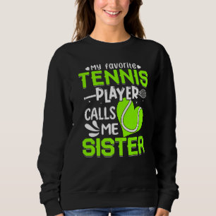 Meine LieblingsTennisspielerin nennt mich Schweste Sweatshirt