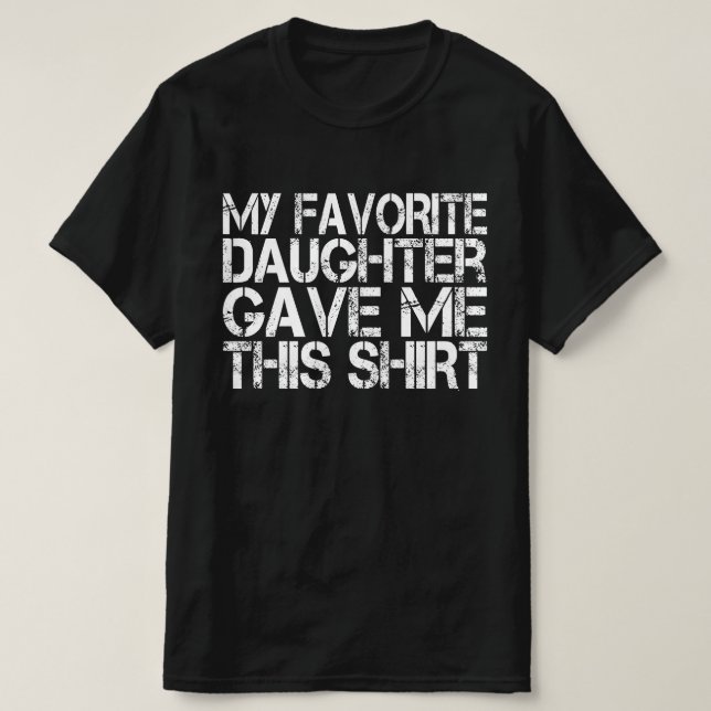 Meine Lieblingstochter gab mir dieses Shirt Vaters (Design vorne)