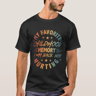 Meine liebste Kindheitserinnerung ist mein Rücken, T-Shirt