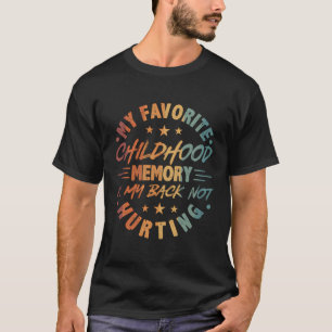 Meine liebste Kindheitserinnerung ist mein Rücken, T-Shirt
