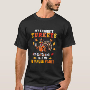 Meine liebsten Truthähne nennen mich Petanque Play T-Shirt