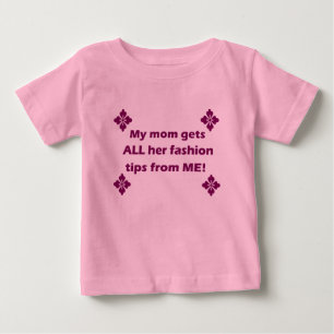 "Meine Mama bekommt all ihre Modetipps" T - Shirt