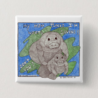 Meine Mama denkt, dass ich wert bin zu retten Button