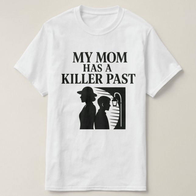 Meine Mama hat einen Mörder in der Vergangenheit T-Shirt (Design vorne)