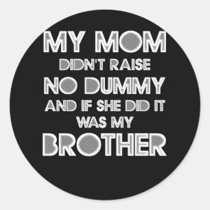 Meine Mama hat keinen Dummkopf aufgezogen, und wen Runder Aufkleber