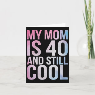 Meine Mama ist 40 und immer noch Cool 40. Geburtst Karte