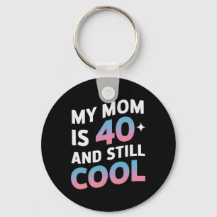 Meine Mama ist 40 und immer noch Cool 40. Geburtst Schlüsselanhänger