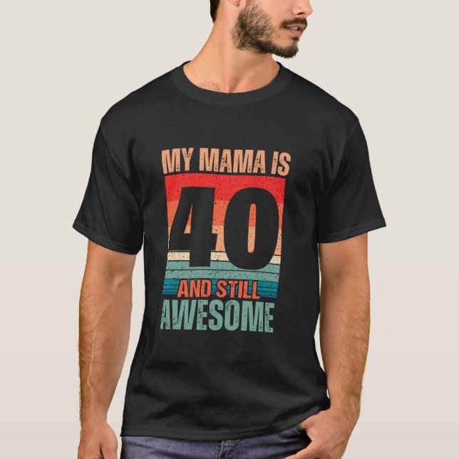 Meine Mama ist 40 und noch immer Phantastische Mam T-Shirt (Vorderseite)