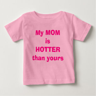 Meine MAMA ist HEISSER als Ihre Baby T-shirt