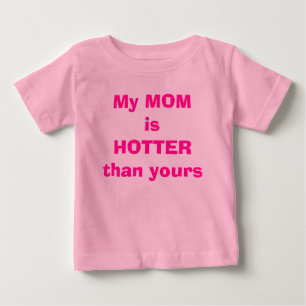 Meine MAMA ist HOTTER als deine Baby T-shirt
