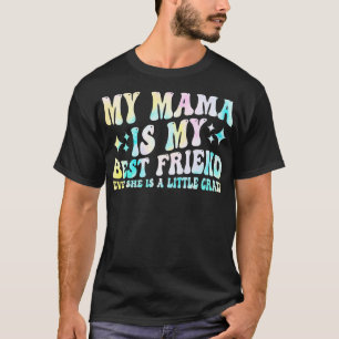 Meine Mama ist meine beste Freundin, auch wenn sie T-Shirt