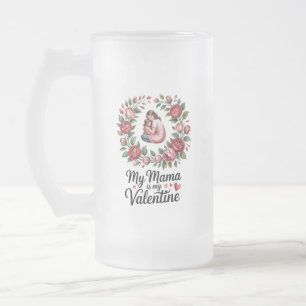 Meine Mama ist meine Valentinsgruß-Blumenkranz-Ill Mattglas Bierglas