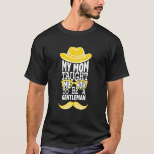 Meine Mama lehrte mich, ein Gentleman Momy Moma Bo T-Shirt