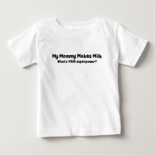MEINE MAMA MACHT MILCH, WAS IHRE SUPERMACHT IST BABY T-SHIRT