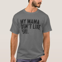 Meine Mama mag dich nicht