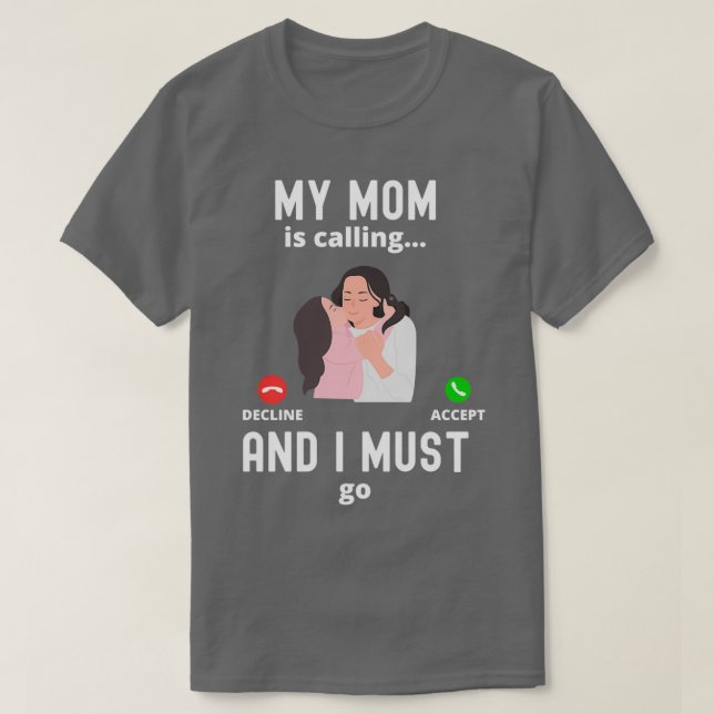 Meine Mama ruft an und ich muss ein lustiges Mama- T-Shirt (Design vorne)