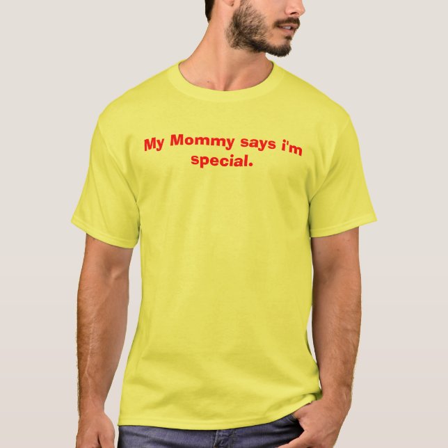 Meine Mama sagt, dass ich speziell bin T-Shirt (Vorderseite)
