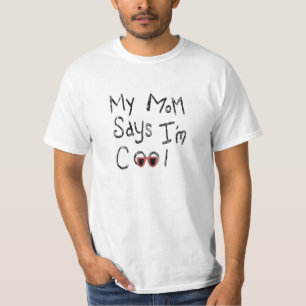 Meine Mama sagt, ich bin Cool T-Shirt