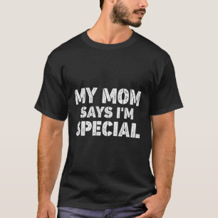 Meine Mama sagt, ich bin ein Spezial für Söhne und T-Shirt