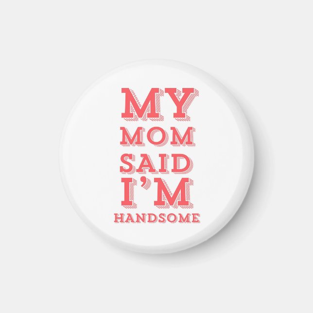 Meine Mama sagte, ich sei hübsch Magnet (Vorne)