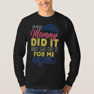 Meine Mama tat es und sie tat es für mich Abschlus T-Shirt