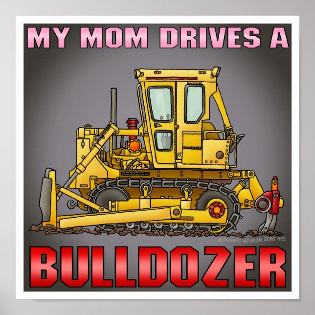 Meine Mama treibt ein Bulldozer-Dozer-Poster druck Poster (Vorne)