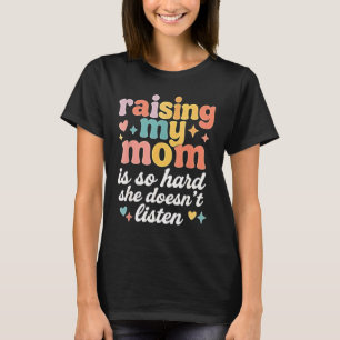 Meine Mama zu erhöhen ist so schwer, dass sie nich T-Shirt