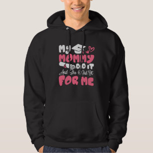 Meine Mami hat es gemacht und sie hat es Abschluss Hoodie