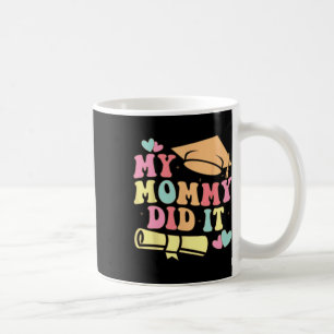 Meine Mami machte es Abschluss Graduierung Mama Pr Kaffeetasse