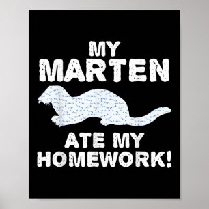 Meine Marten aß meine Hausaufgaben Mustelid-Tier z Poster