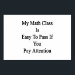 Meine Mathematik-Klasse ist einfach zu bestehen, w Poster<br><div class="desc">Viel Spaß mit meiner Mathe-Klasse ist einfach zu bestehen, wenn Sie Aufmerksamkeit Design.</div>