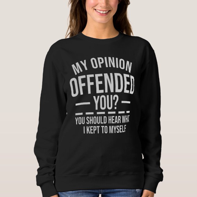 Meine Meinung hat Sie beleidigt Sweatshirt (Vorderseite)